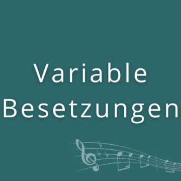 Variable Besetzungen